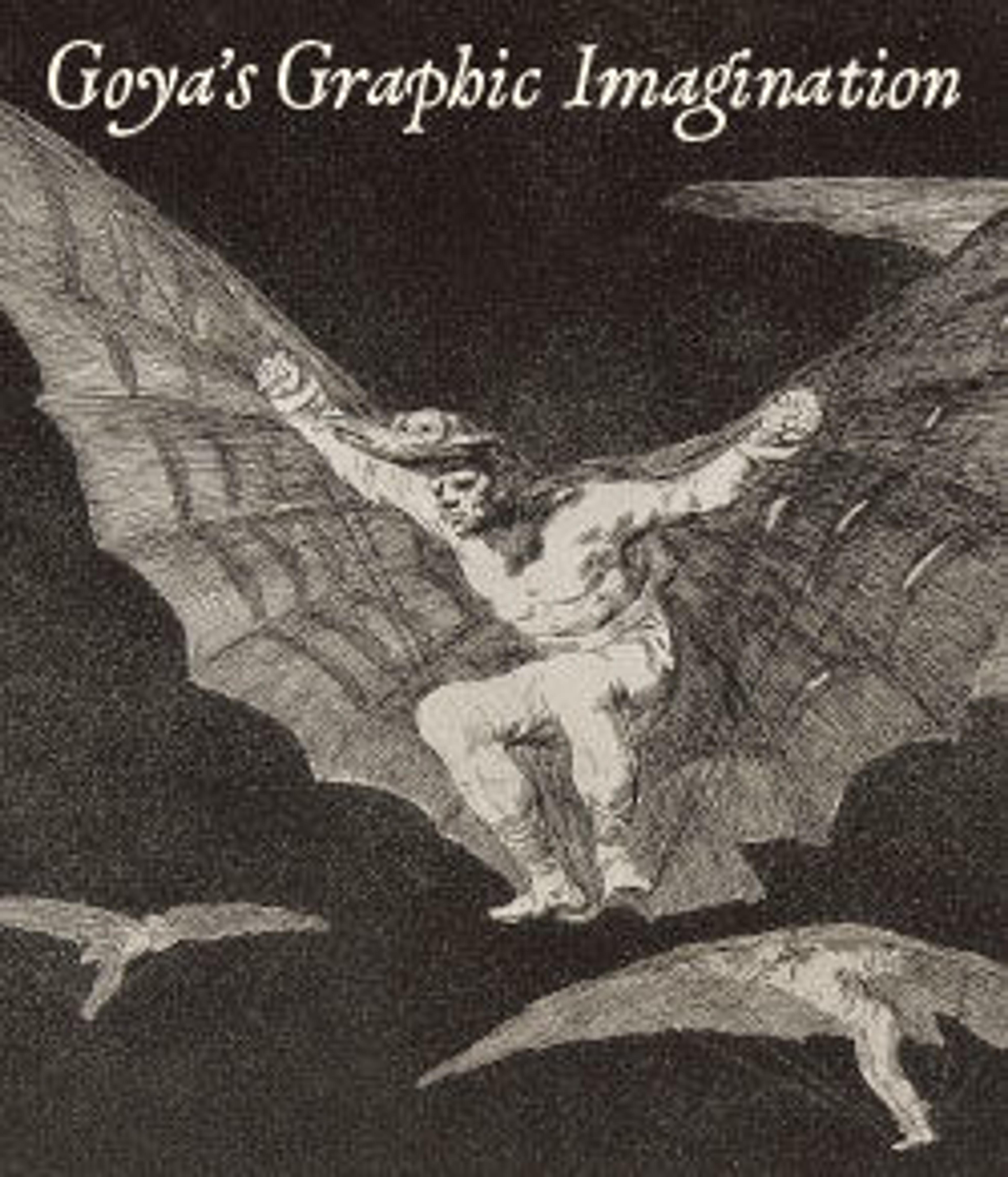 Goya’s Graphic Imagination