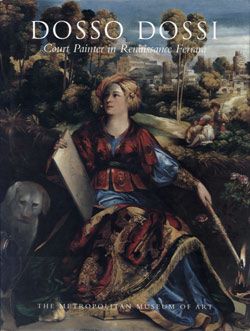Dosso Dossi: Court Painter in Renaissance Ferrara