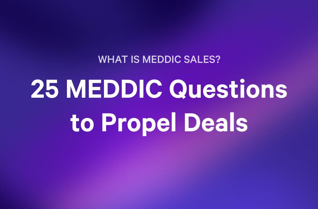 what is meddic sales ? 25 meddic questions to propel deals
